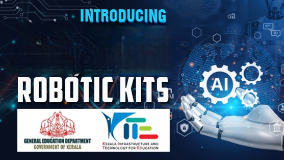 റോബോട്ടിക്സ് മേഖലയില് പഠനവും, പ്രായോഗിക പരിശീലനവും; ജില്ലയിലെ 241 സ്കൂളുകളില് 1850 റോബോട്ടിക് കിറ്റുകൾ വിന്യസിച്ചു കൈറ്റ്